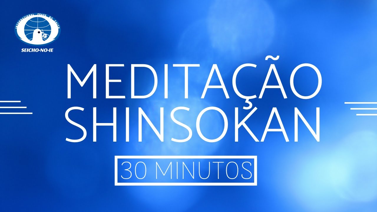 30 minutos de prática da Meditação Shinsokan
