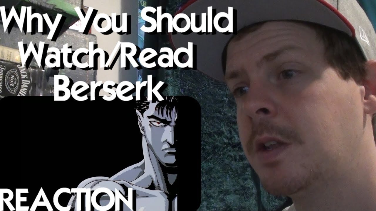 Why You Should Watch/ Read: Berserk REACTION