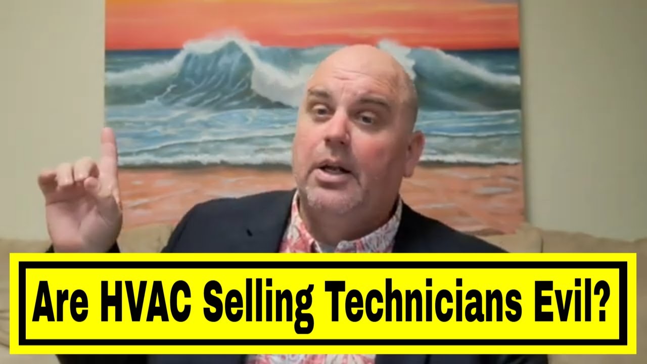 HVAC Sales Advice - Are HVAC Selling Technicians Evil