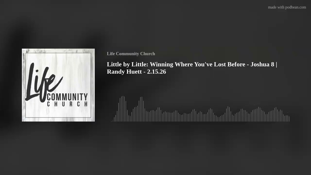 Little by Little: Winning Where You've Lost Before - Joshua 8 | Randy Huett - 2.15.26