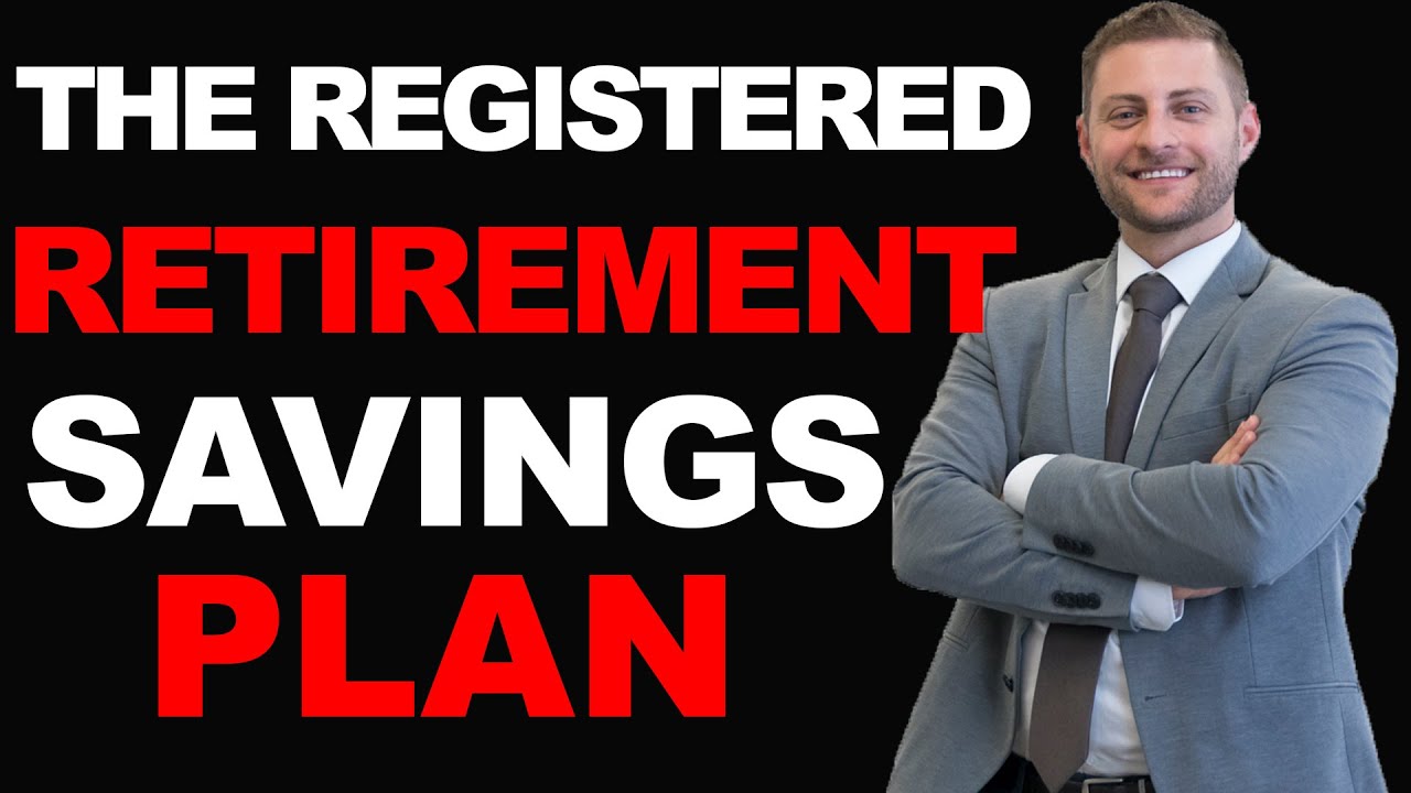 The Registered Retirement Savings Plan (RRSP)
