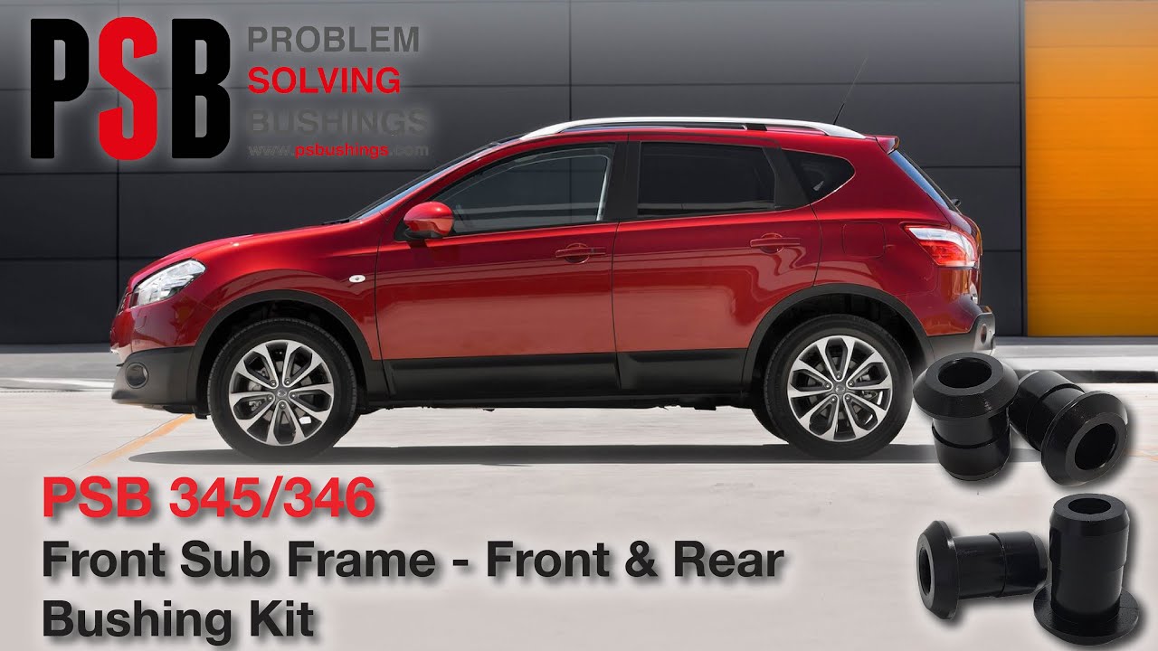 Nissan X-Trail / Qashqai / Rogue / Juke Front Sub Frame Bushings - PSB 345/346