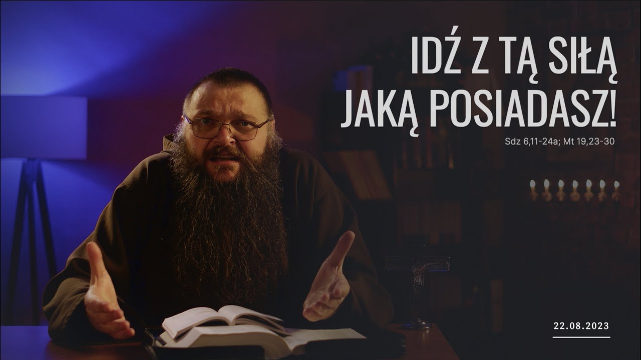 22.08.2023 Idź z tą siłą, jaką posiadasz!
