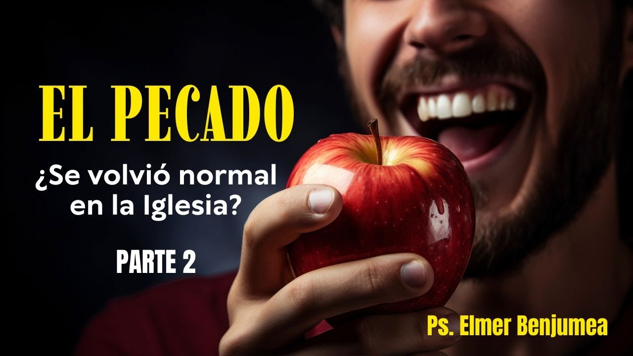 EL PECADO¿ Se volvió normal en la Iglesia? PARTE DOS- Ps. Elmer Benjumea