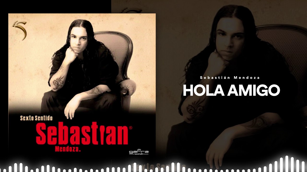 Sebastián Mendoza - Hola Amigo