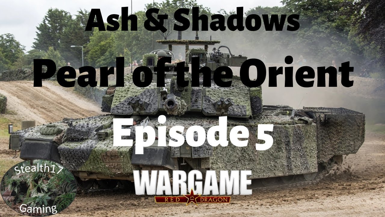 Wargame Red Dragon - Ash & Shadows Pearl of the Orient - Episode 5