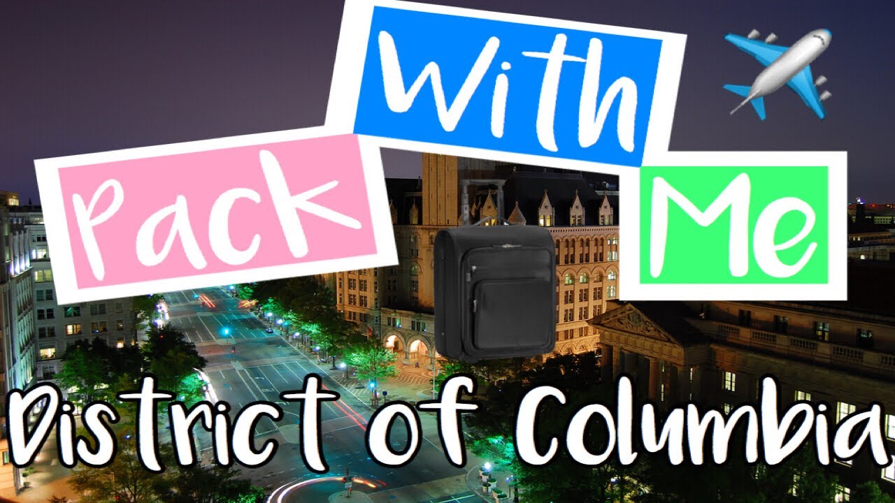 PACK WITH ME FOR D.C.