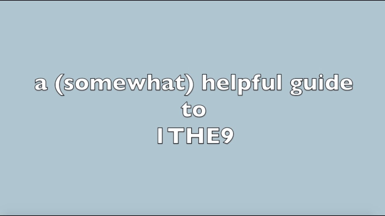 a somewhat? helpful guide to 1THE9