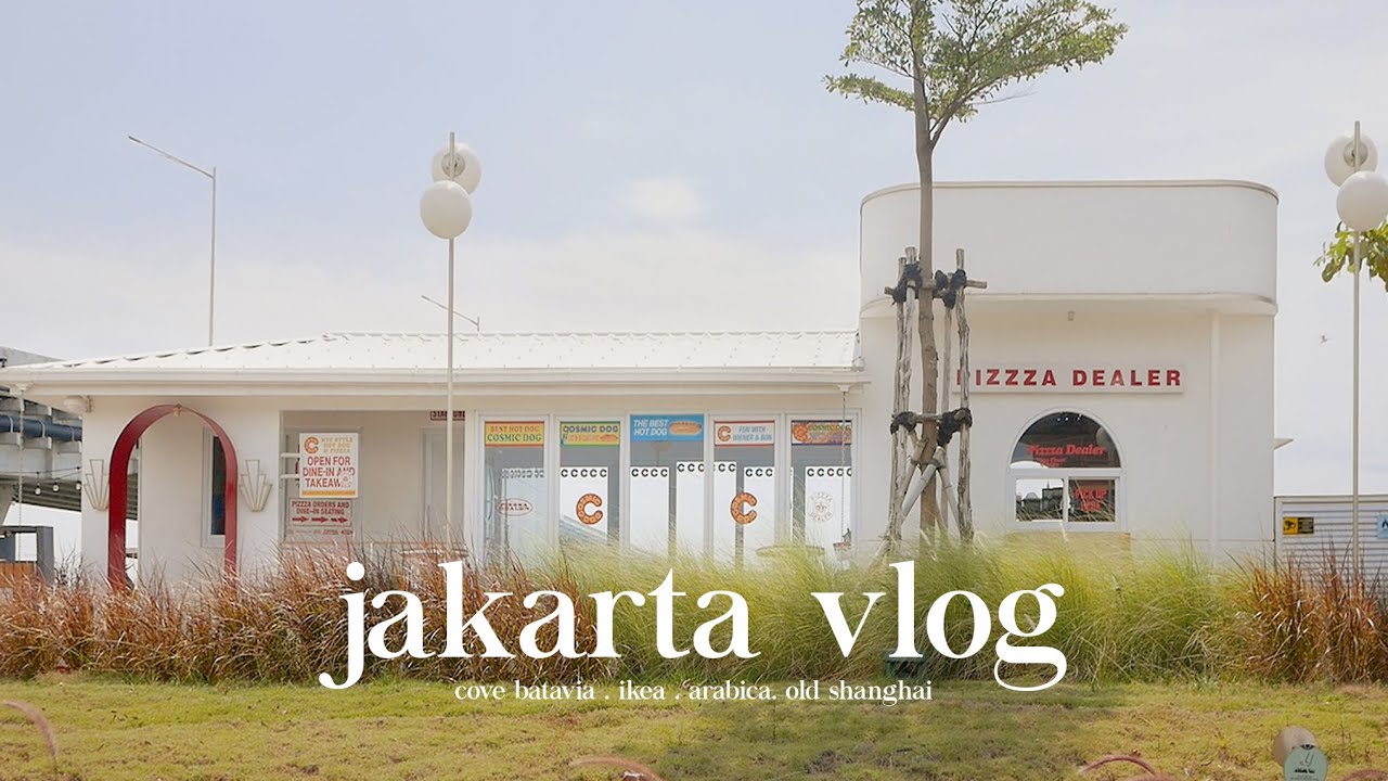 jakarta vlog 🇮🇩 cove at batavia pik, ikea, arabica, old shanghai