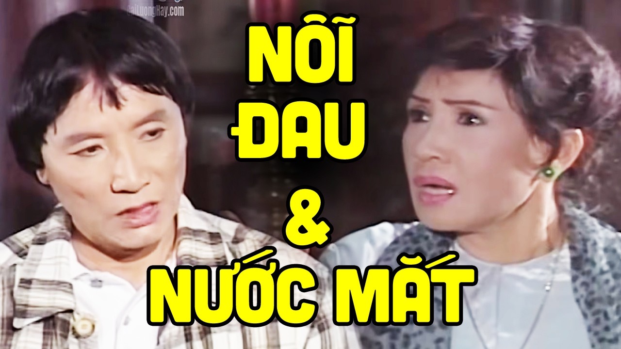 Nỗi Đau Và Nước Mắt - Cải Lương Xã Hội Minh Vương Lệ Thủy | Cải Lương Đặc Sắc