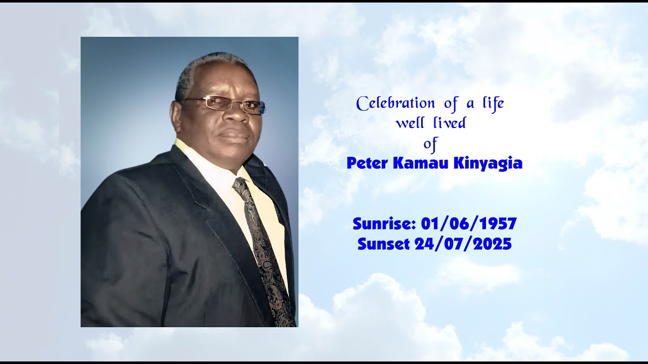 Celebration of a life well Lived of Peter Kamau Kinyagia