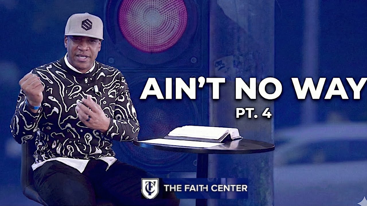 Ain't No Way Pt.4 | Pastor Vincent Campbell | The Faith Center