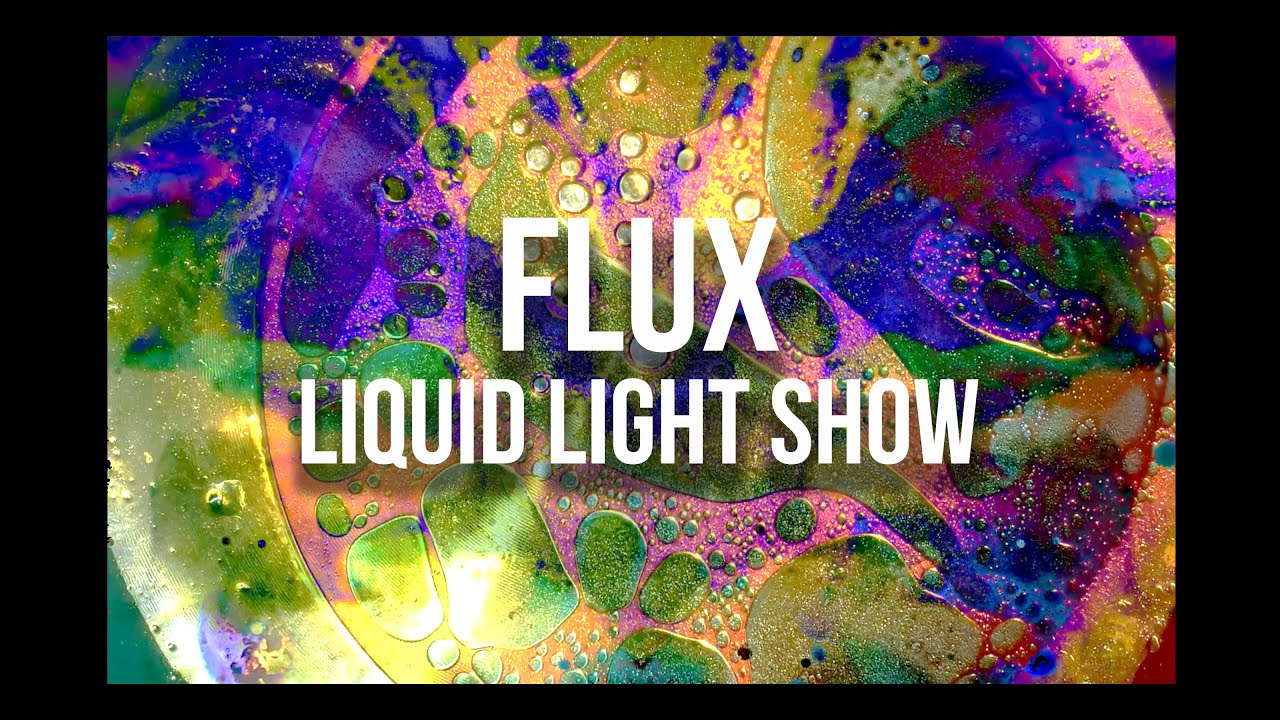 Psychedelic Liquid Light Show – Flux