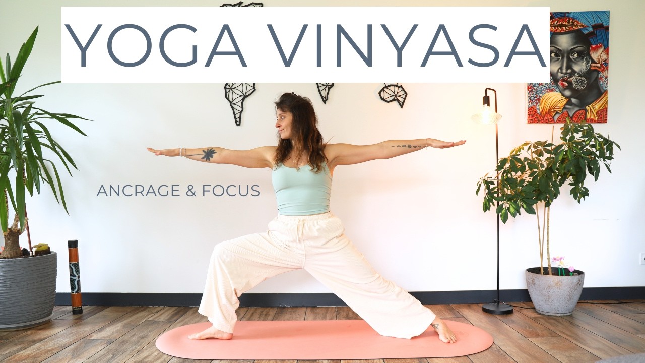 Yoga Vinyasa 30 Minutes | Ancrage & Concentration pour Réduire le Stress et l’Anxiété