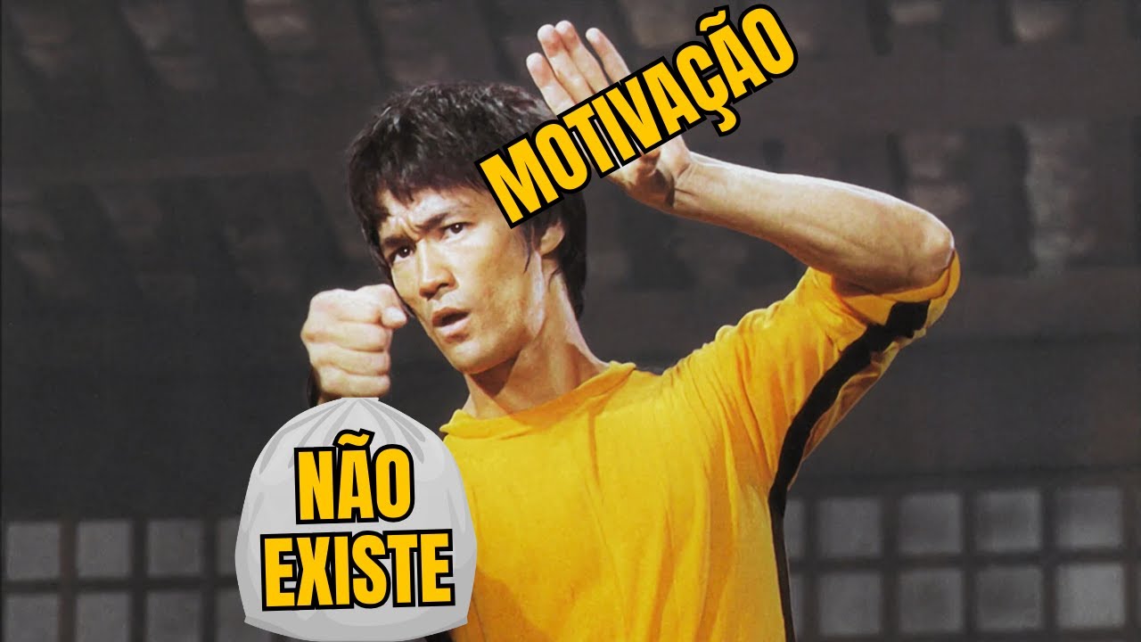 A MOTIVAÇÃO NÃO EXISTE. O SEGREDO DE BRUCE LEE