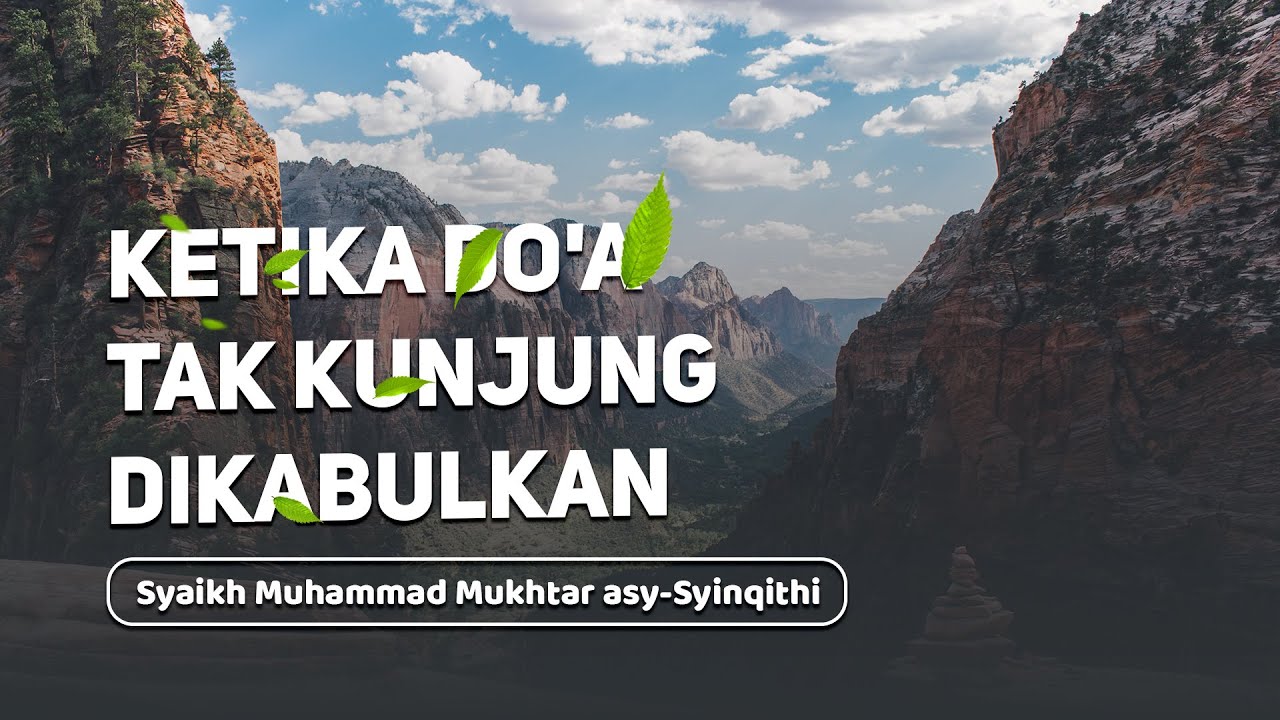 Ketika Do'a Tak Kunjung Dikabulkan - Syaikh Muhammad Mukhtar asy-Syinqithi