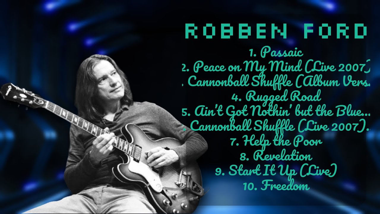 Robben Ford-Essential songs for every playlist-Supreme Hits Collection-Acknowledged