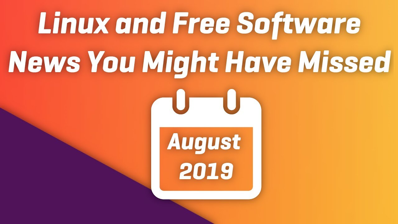 Linux and Open Source News for August 2019 - XFCE 4.14, VM Gaming, and VR Desktops !
