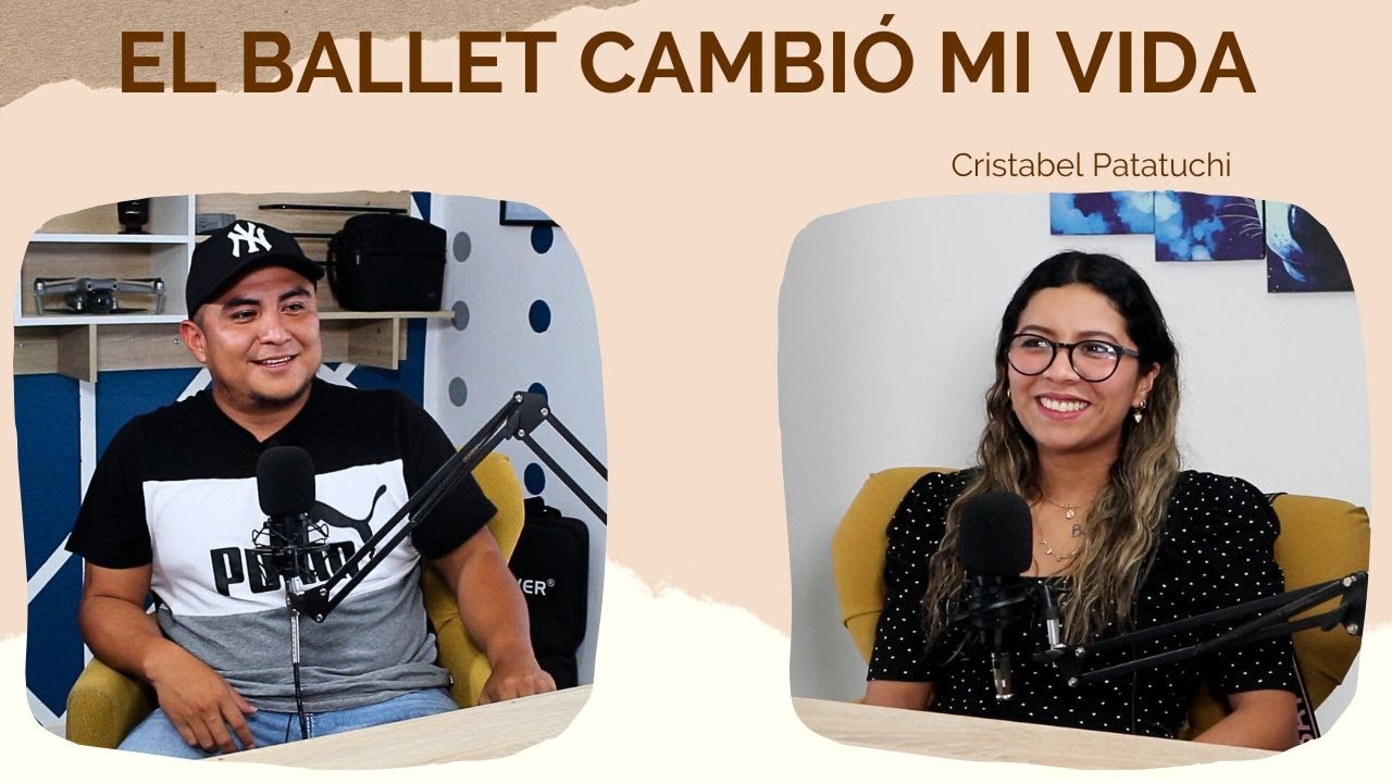 El Ballet me cambio la vida | Entrevista con Cristabel Patatuchi