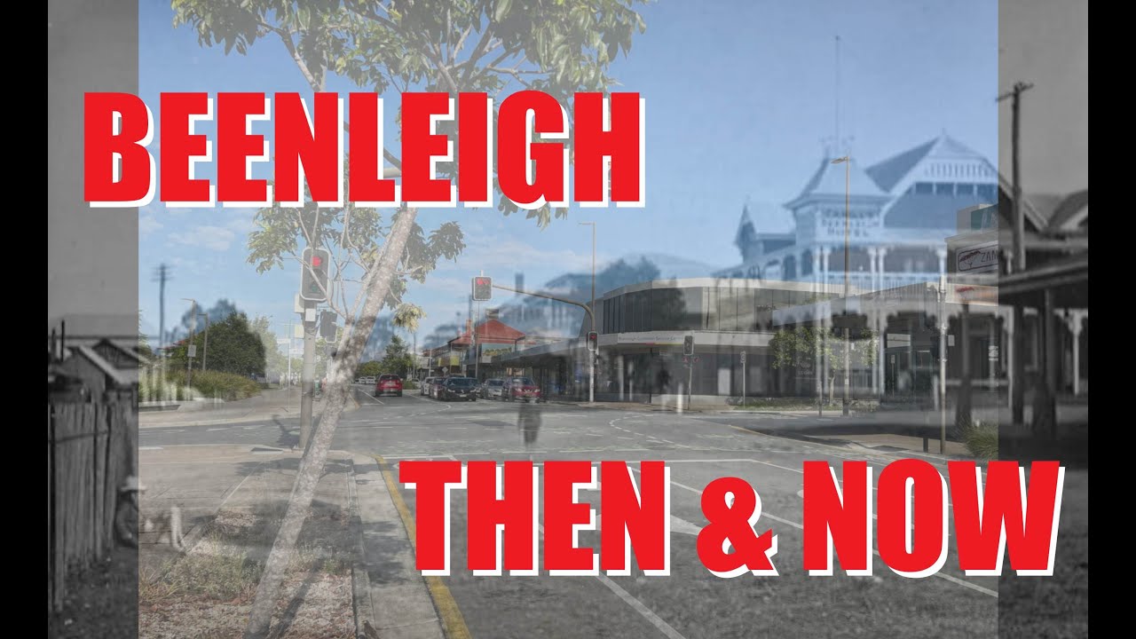 Beenleigh - Then & Now