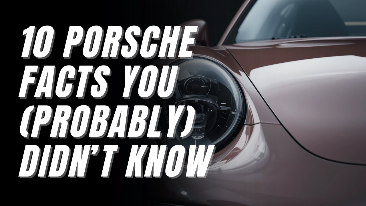 10 Porsche Facts You Probably Didn&rsquo;t Know