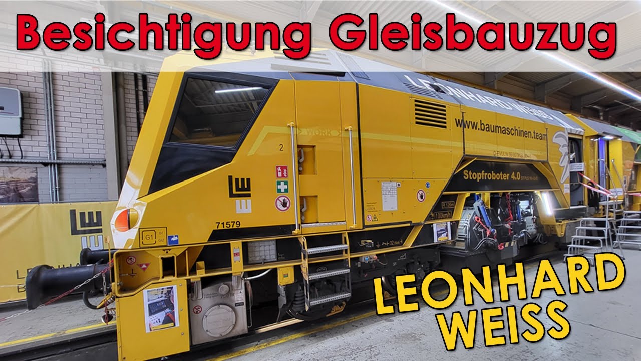 Gleisbauzug Besichtigung bei LEONHARD WEISS in G&ouml;ppingen