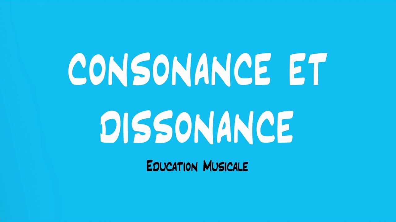 Consonance et dissonance - EDUCATION MUSICALE