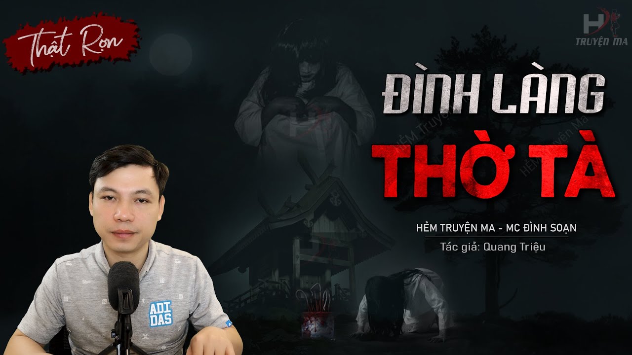 Truyện Ma: Đình Làng Thờ Tà - Chuyện Ma Diệt Trừ Quỷ Làng Gia Thụy MC Đình Soạn Diễn Đọc