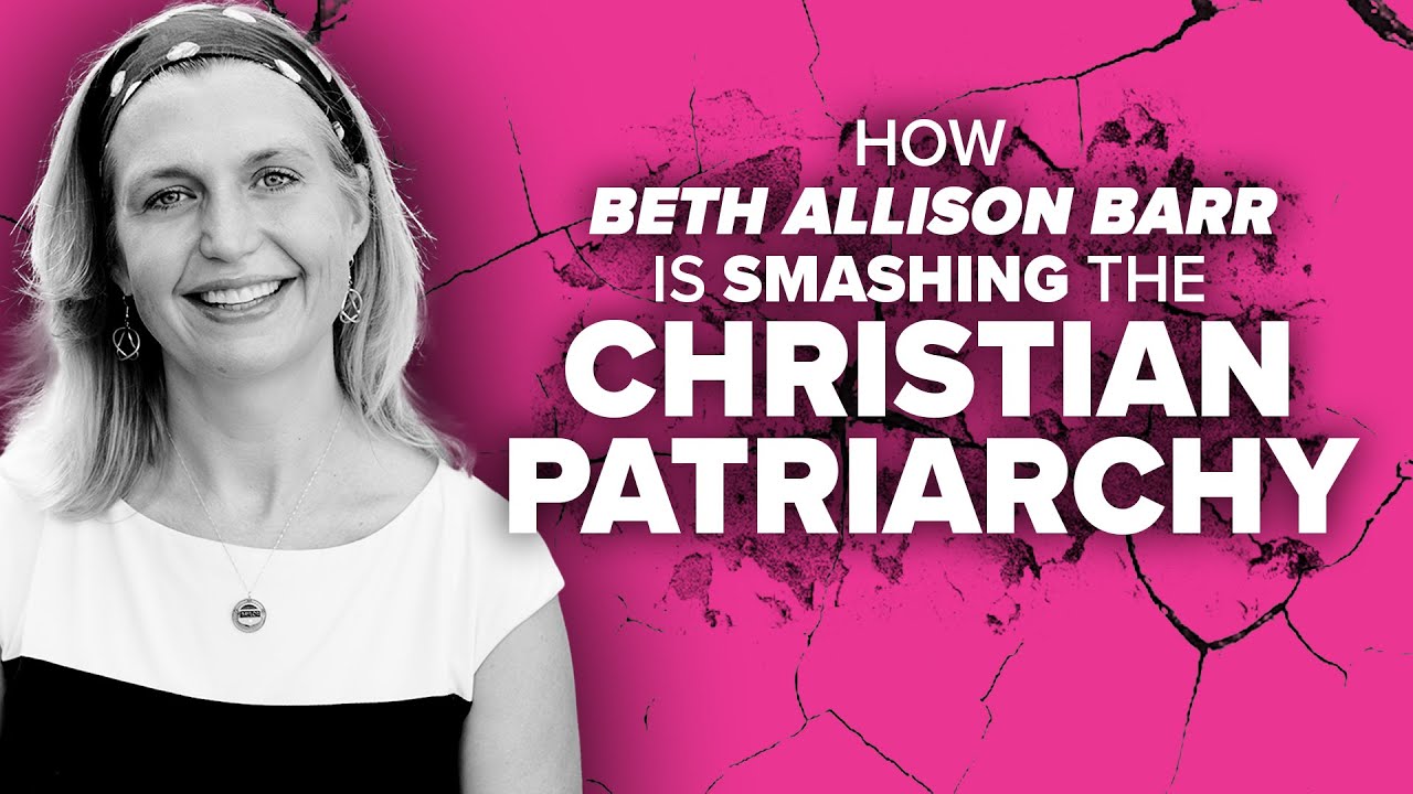 Smashing Christian Patriarchy with Beth Allison Barr (The Making of Biblical Womanhood)