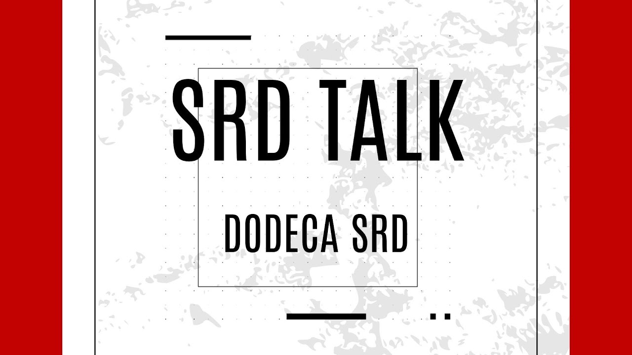 SRD Talk - Dodeca SRD