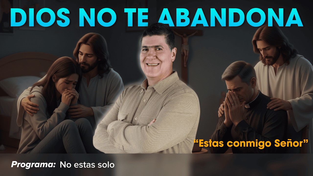 Un mensaje para tu corazón: DIOS CAMINA CONTIGO en este momento | Programa: No estás solo