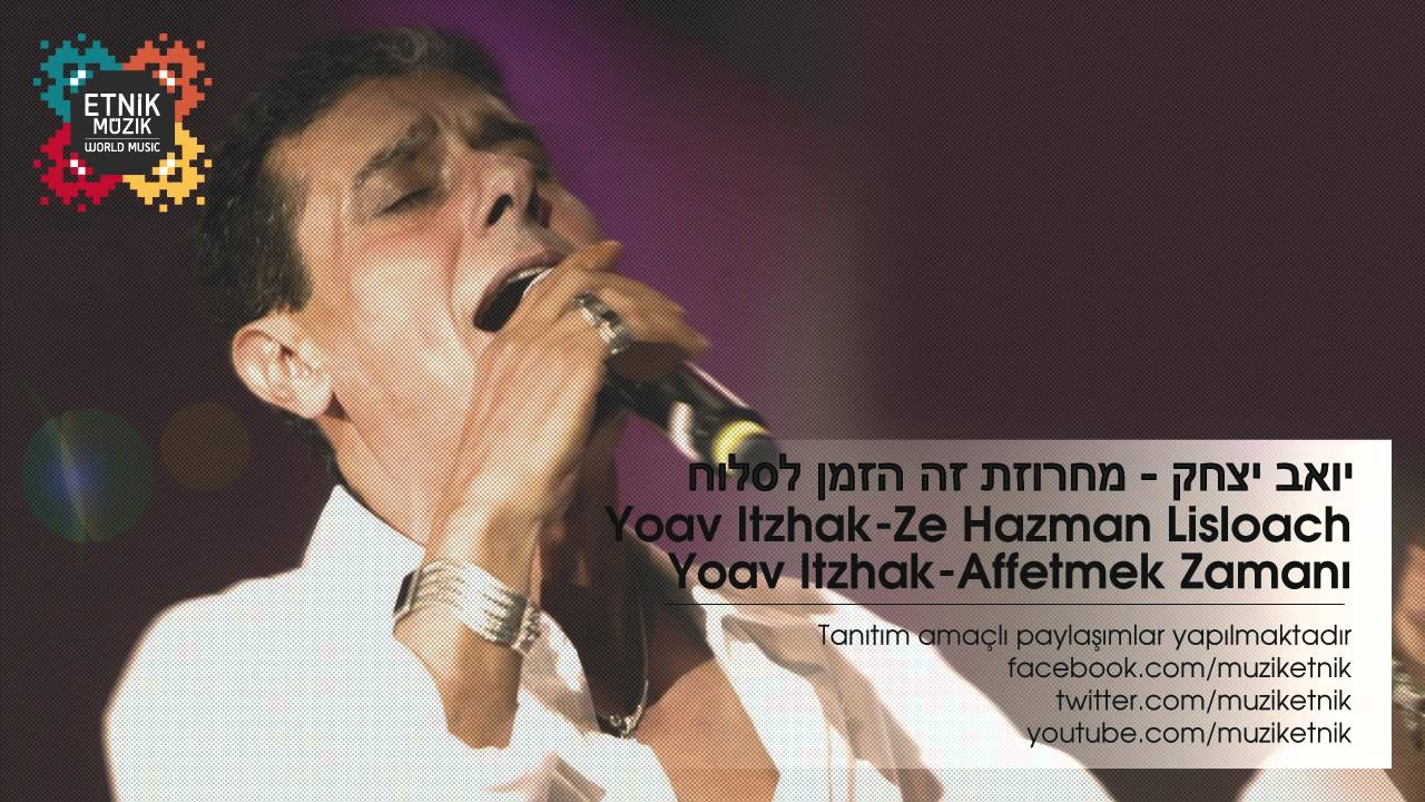 Yoav Itzhak - Ze Hazman Lisloach (Affetmek Zamanı)Ağladıkça