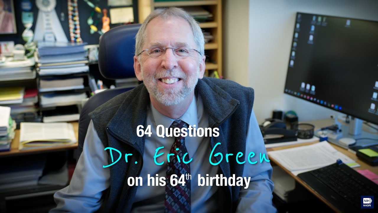 64 Questions with Dr. Eric Green on his 64th birthday