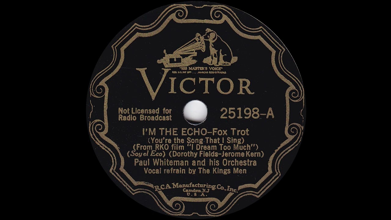 1935 Paul Whiteman - I'm The Echo (The Kings Men, vocal)