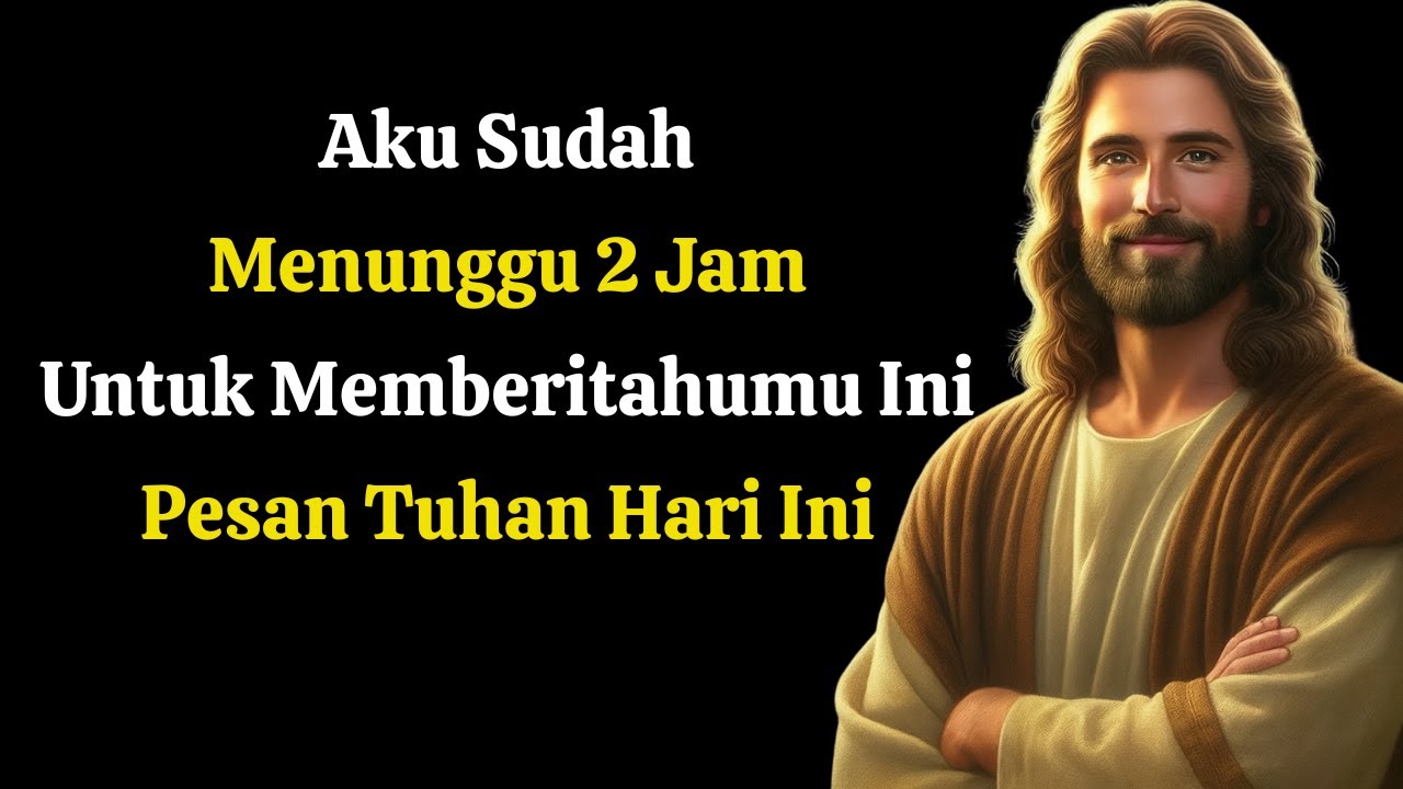 Tuhan berkata ➨Aku menunggu 2 jam untuk memberitahumu hal ini | Pesan Tuhan untuk hari ini