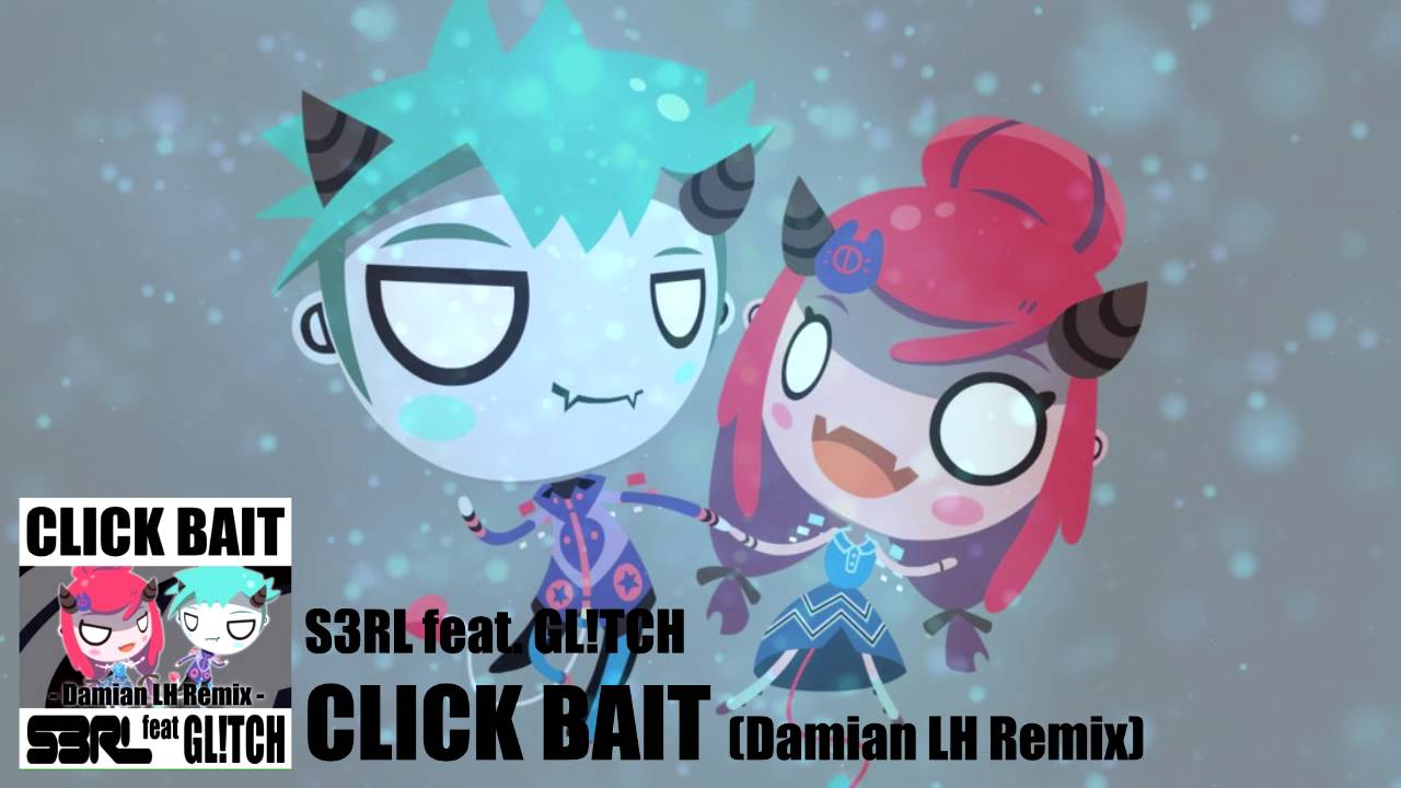 S3RL feat. Gl!tch - Click Bait (Damian LH Remix)