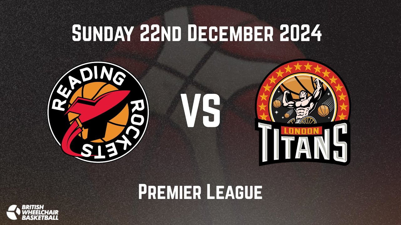 LIVE - Reading Rockets Wheelchair Basketball vs London Titans - BWB Premier League 24/25