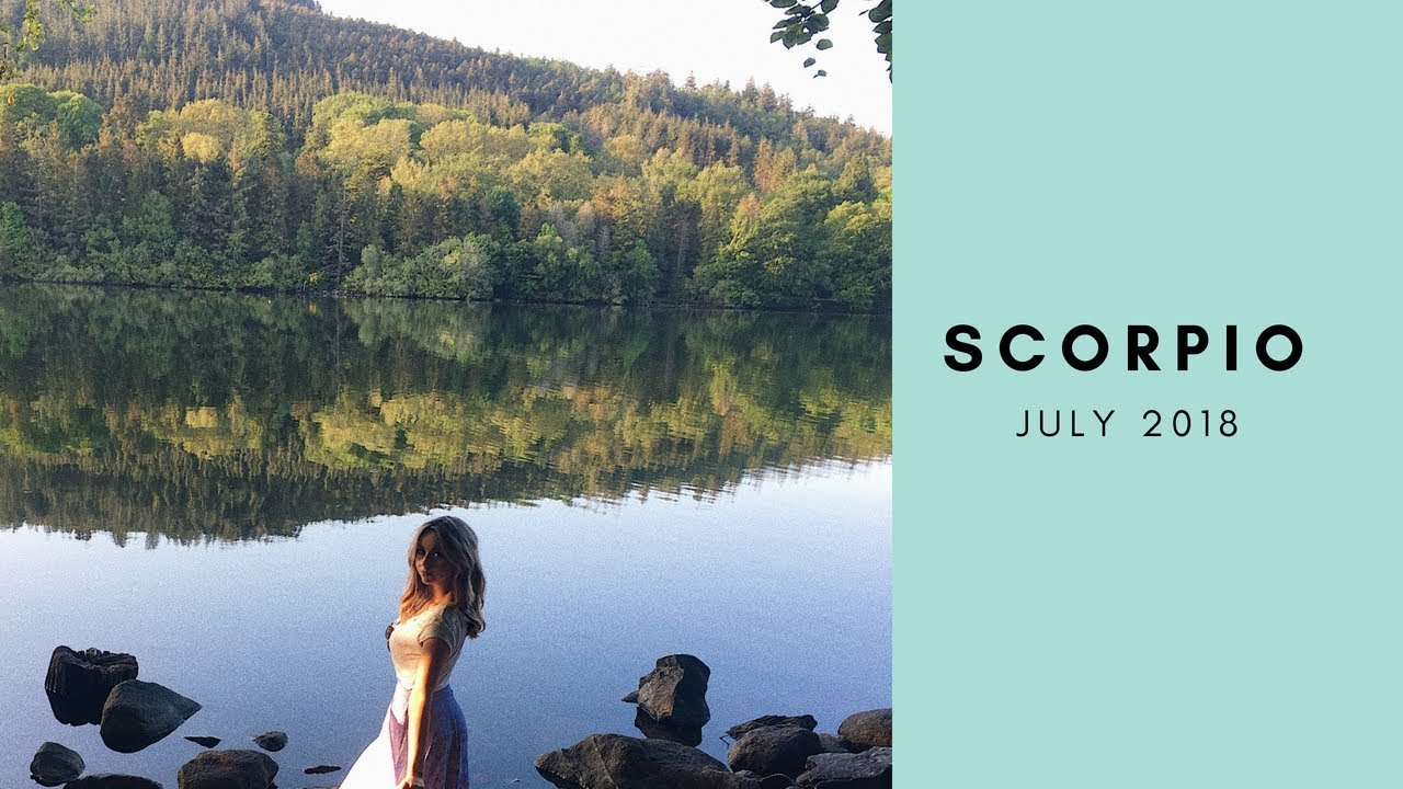 Scorpio July 2018 *THAT wish is being granted*
