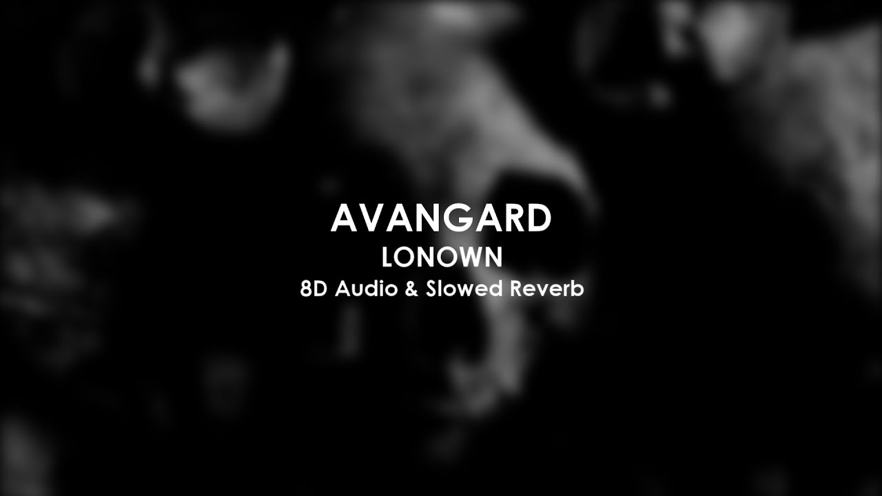 LONOWN - AVANGARD (8D Audio & Slowed Reverb)