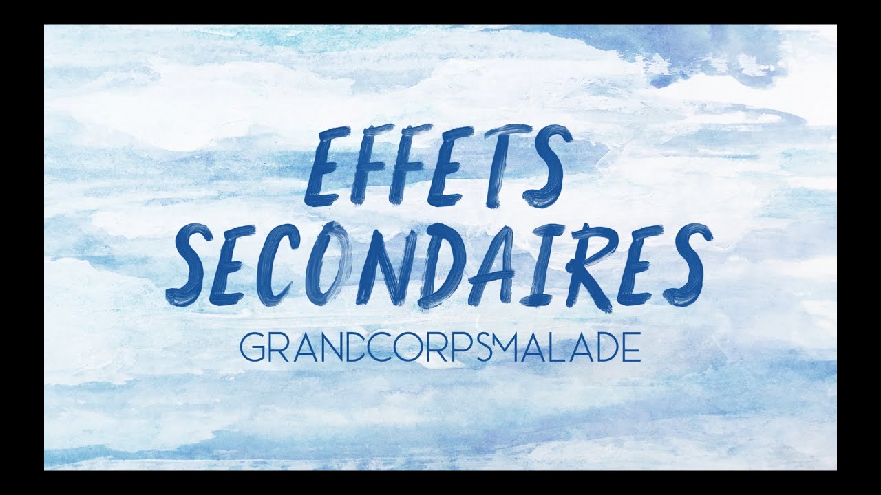 Grand Corps Malade - EFFETS SECONDAIRES (Video Lyrics)