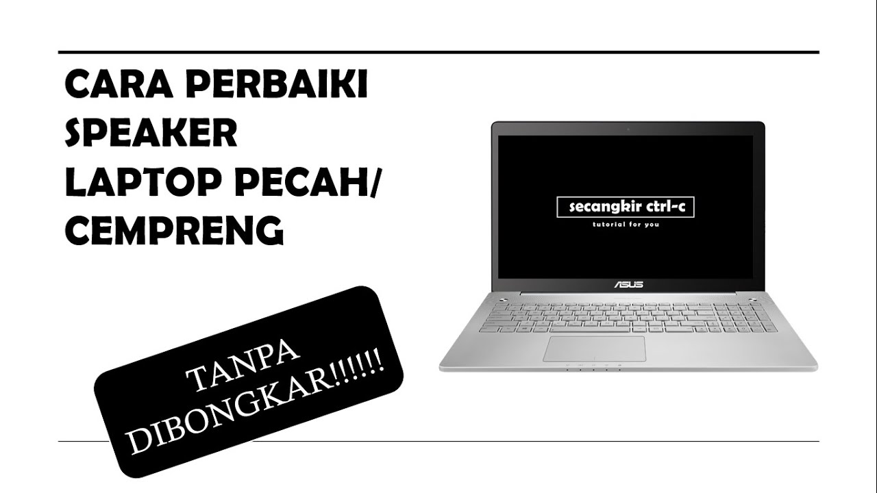 Cara Perbaiki Speaker Laptop Pecah/Cempreng tanpa dibongkar  #perbaikispeakerlaptoppecah