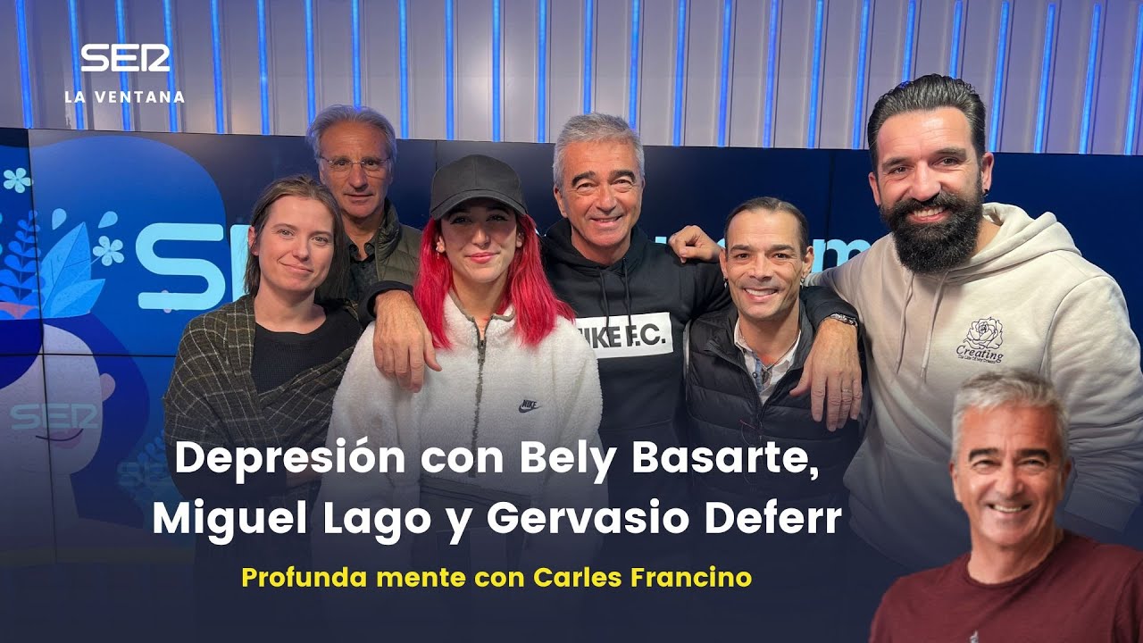 🧠Profunda mente | Depresión con Bely Basarte, Miguel Lago y Gervasio Deferr
