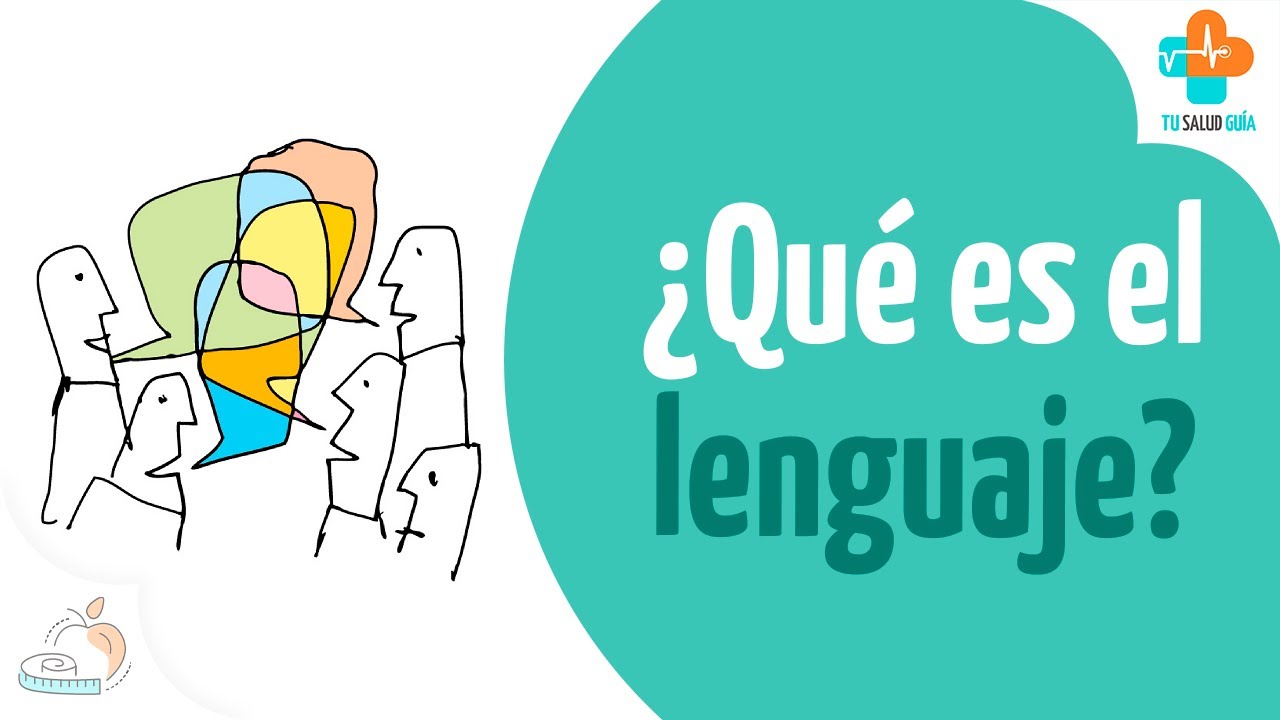 ¿Qué es el lenguaje? | Tu Salud Guía