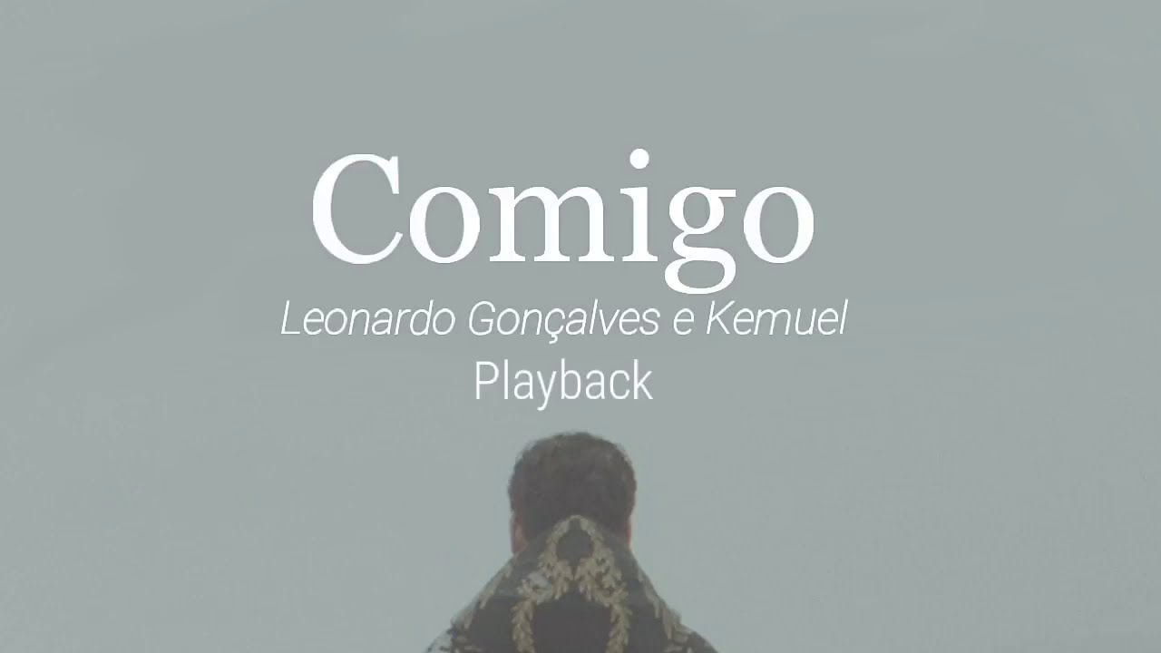 Comigo - Leonardo Gonçalves e Kemuel (PLAYBACK/LETRA)