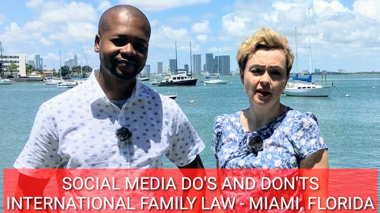 SOCIAL MEDIA DO'S AND DON'T'S, International Family Law - Miami, Florida