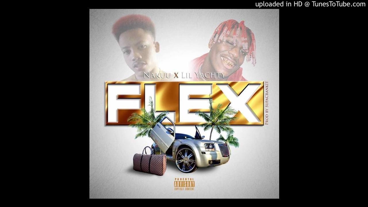Nakuu ft. Lil Yachty - Flex ( Prod. SupaCrankIt )