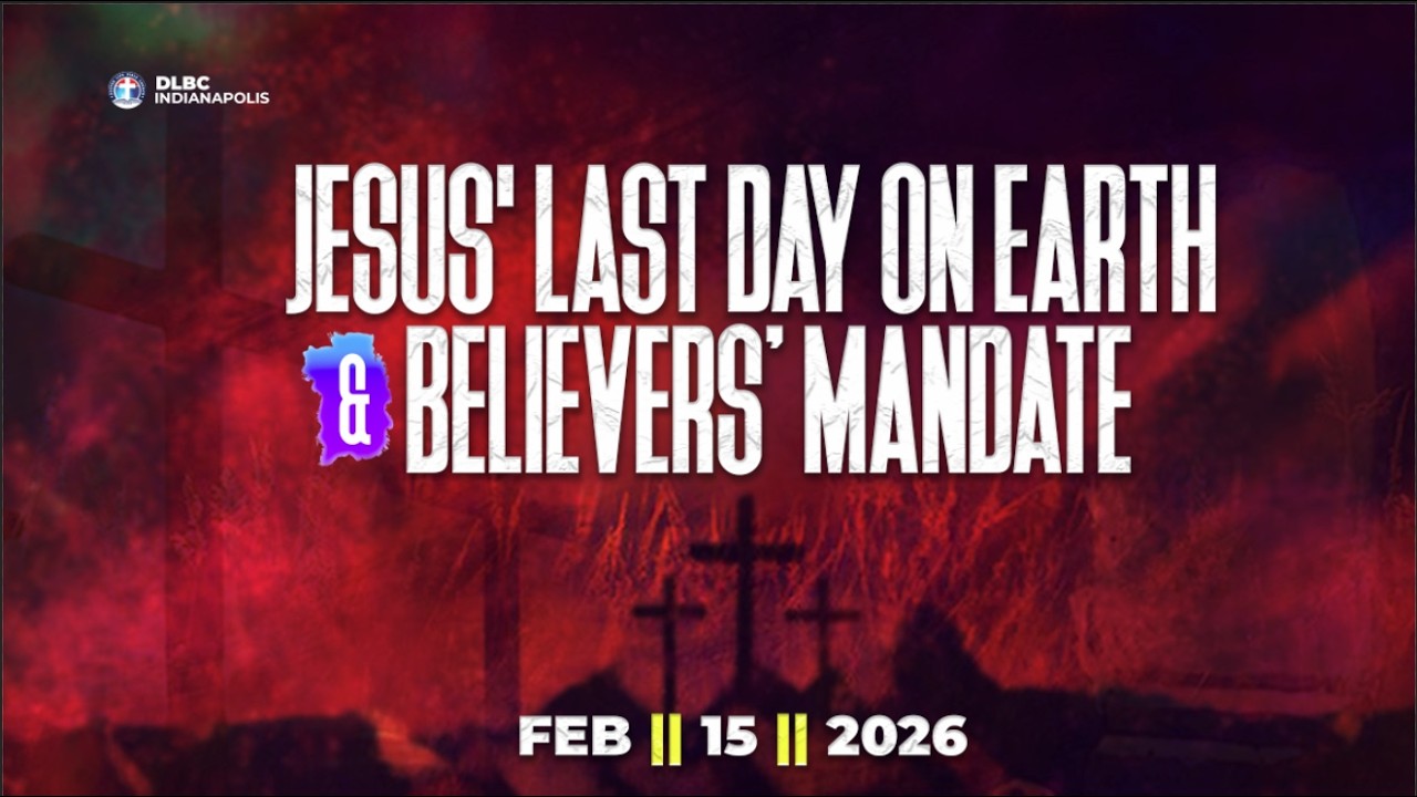 JESUS' LAST DAY ON EARTH AND BELIEVERS' MANDATE || Sunday Worship Service 02/15/2026
