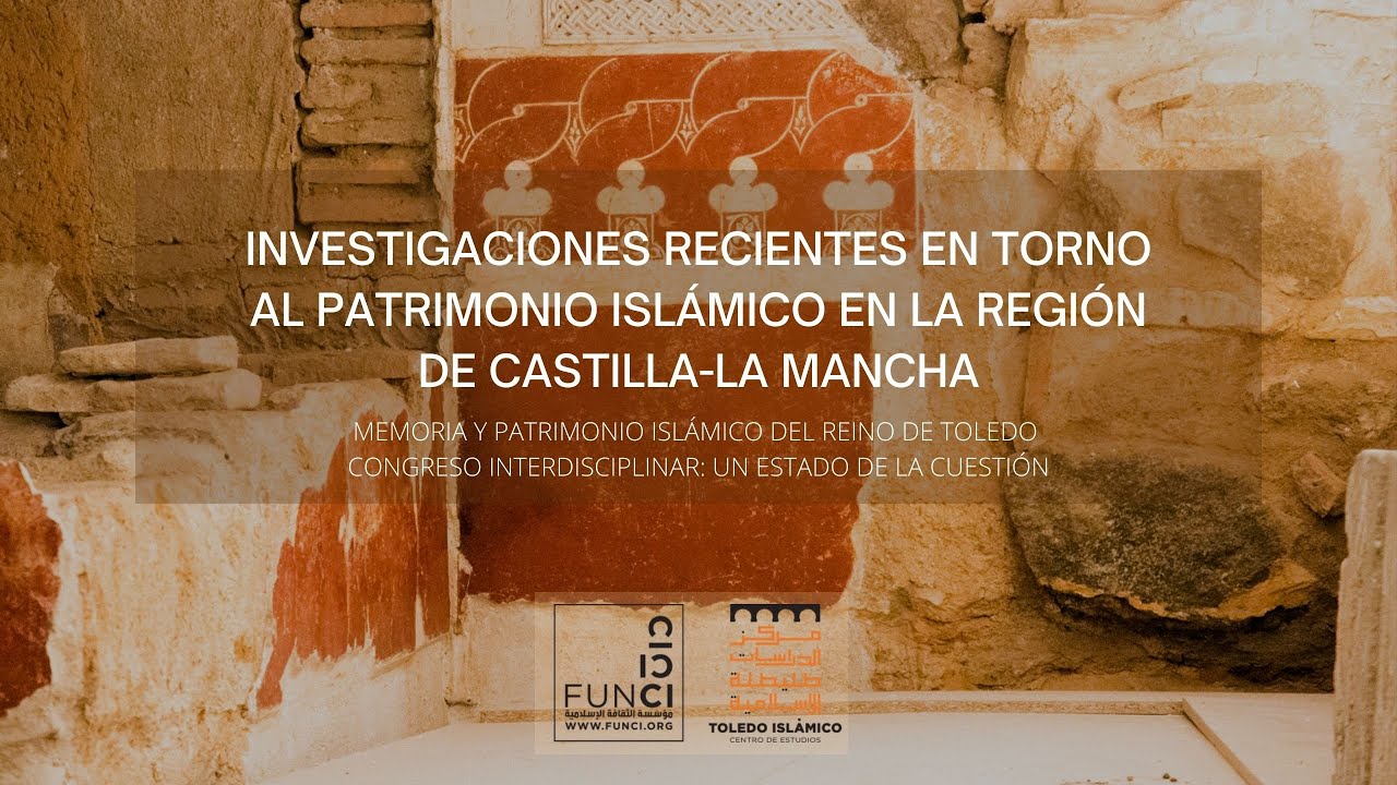 Investigaciones recientes en torno al patrimonio islámico en la región de Castilla-La Mancha