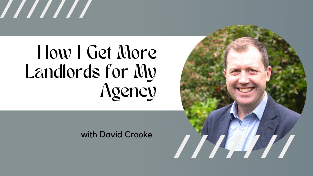How I Get More Landlords For My Agency (David Crooke)