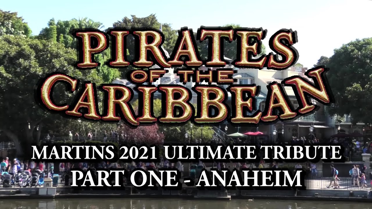 Pirates of the Caribbean - Martin’s 2021 Ultimate Tribute part one - Anaheim